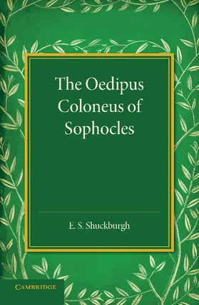 Shuckburgh |  The Oedipus Coloneus of Sophocles | Buch |  Sack Fachmedien