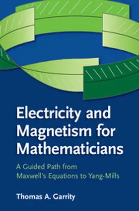 Garrity |  Electricity and Magnetism for Mathematicians | Buch |  Sack Fachmedien