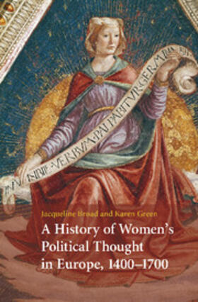 Broad / Green |  A History of Women's Political Thought in Europe,             1400-1700 | Buch |  Sack Fachmedien