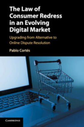 Cortés | The Law of Consumer Redress in an Evolving Digital Market | Buch | 978-1-107-43729-6 | sack.de