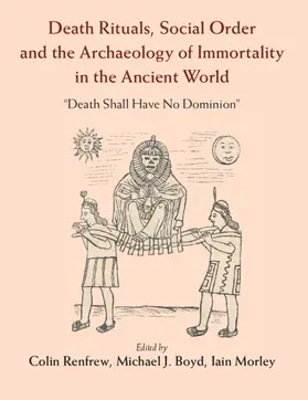 Renfrew / Boyd / Morley |  Death Rituals, Social Order and the Archaeology of Immortality in the Ancient World | Buch |  Sack Fachmedien