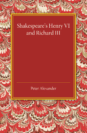 Alexander |  Shakespeare's Henry VI and Richard III | Buch |  Sack Fachmedien
