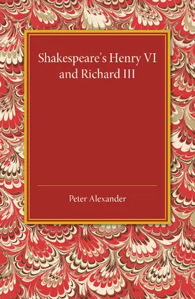 Alexander |  Shakespeare's Henry VI and Richard III | Buch |  Sack Fachmedien