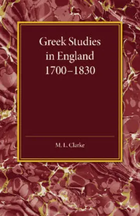 Clarke |  Greek Studies in England 1700-1830 | Buch |  Sack Fachmedien