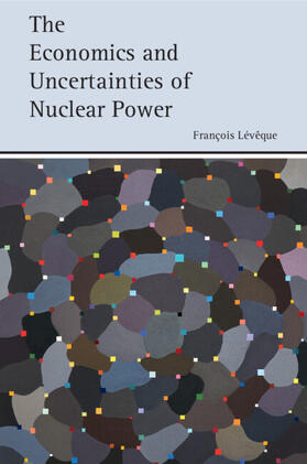 Lévêque | The Economics and Uncertainties of Nuclear Power | Buch | 978-1-107-45549-8 | sack.de