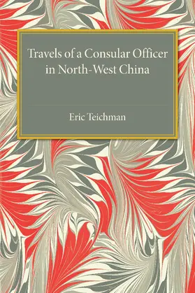 Teichman |  Travels of a Consular Officer in North-West             China | Buch |  Sack Fachmedien