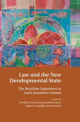 Trubek / Alviar Garcia / Coutinho | Law and the New Developmental State | Buch | 978-1-107-46010-2 | sack.de