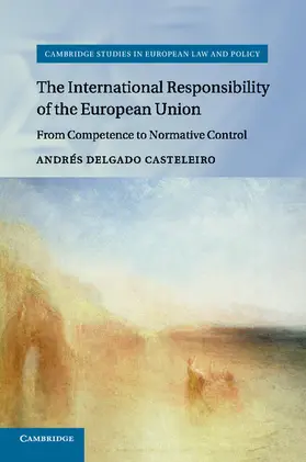 Delgado Casteleiro |  The International Responsibility of the European Union | Buch |  Sack Fachmedien