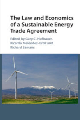 Hufbauer / Meléndez-Ortiz / Samans |  The Law and Economics of a Sustainable Energy Trade Agreement | Buch |  Sack Fachmedien