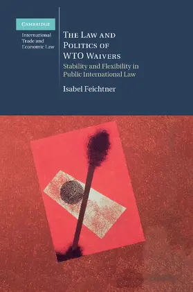 Feichtner |  The Law and Politics of Wto Waivers | Buch |  Sack Fachmedien