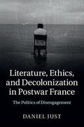 Just |  Literature, Ethics, and Decolonization in Postwar France | Buch |  Sack Fachmedien
