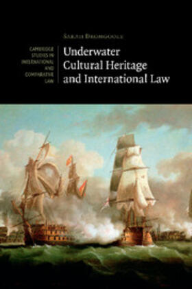 Dromgoole | Underwater Cultural Heritage and International             Law | Buch | sack.de