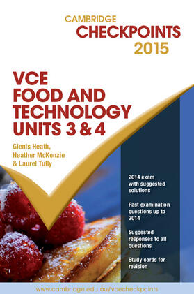 Heath / McKenzie / Tully |  Cambridge Checkpoints Vce Food Technology Units 3 and 4 2015 | Buch |  Sack Fachmedien