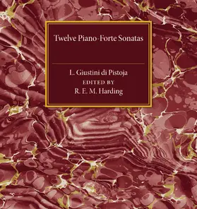 Harding |  Twelve Piano-Forte Sonatas of L. Giustini di             Pistoja | Buch |  Sack Fachmedien