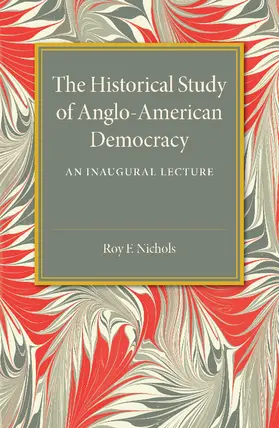 Nichols |  The Historical Study of Anglo-American             Democracy | Buch |  Sack Fachmedien