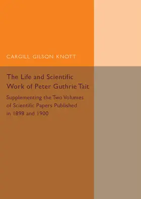 Knott |  Life and Scientific Work of Peter Guthrie             Tait | Buch |  Sack Fachmedien