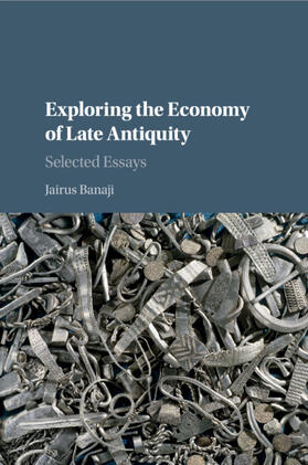 Banaji | Exploring the Economy of Late Antiquity | Buch | 978-1-107-49953-9 | sack.de