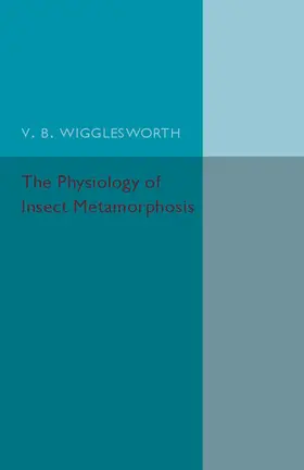 Wrigglesworth |  The Physiology of Insect Metamorphosis | Buch |  Sack Fachmedien