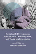 Cordonier Segger / Jodoin |  Sustainable Development, International Criminal Justice, and Treaty             Implementation | Buch |  Sack Fachmedien