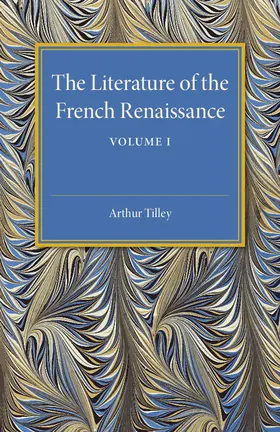 Tilley |  The Literature of the French Renaissance | Buch |  Sack Fachmedien