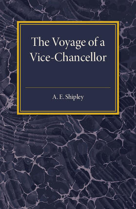 Shipley | The Voyage of a Vice-Chancellor | Buch | 978-1-107-51173-6 | sack.de