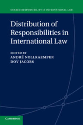 Jacobs / Nollkaemper / Schechinger | Distribution of Responsibilities in International Law | Buch | 978-1-107-51462-1 | sack.de