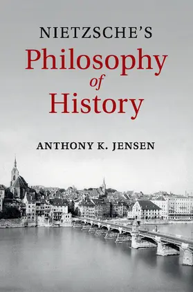 Jensen |  Nietzsche's Philosophy of History | Buch |  Sack Fachmedien