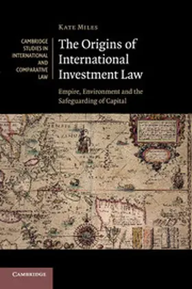 Miles |  The Origins of International Investment Law | Buch |  Sack Fachmedien