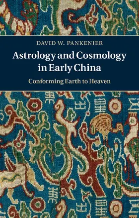Pankenier | Astrology and Cosmology in Early China | Buch | 978-1-107-53901-3 | www.sack.de