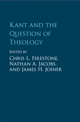 Firestone / Jacobs / Joiner |  Kant and the Question of Theology | Buch |  Sack Fachmedien
