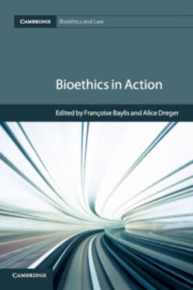 Baylis / Dreger | Bioethics in Action | Buch | 978-1-107-54393-5 | sack.de