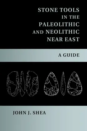 Shea |  Stone Tools in the Paleolithic and Neolithic Near East | Buch |  Sack Fachmedien