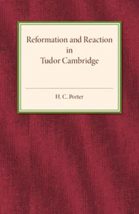 Porter |  Reformation and Reaction in Tudor Cambridge | Buch |  Sack Fachmedien