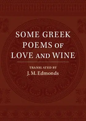 Edmonds |  Some Greek Poems of Love and Wine | Buch |  Sack Fachmedien