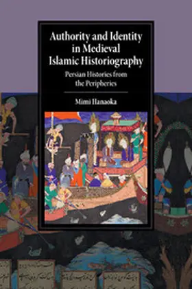 Hanaoka |  Authority and Identity in Medieval Islamic Historiography | Buch |  Sack Fachmedien