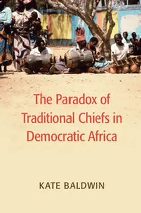 Baldwin |  The Paradox of Traditional Chiefs in Democratic Africa | Buch |  Sack Fachmedien