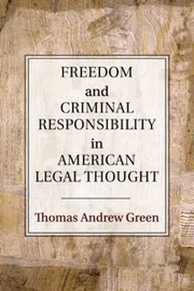 Green |  Freedom and Criminal Responsibility in American Legal Thought | Buch |  Sack Fachmedien