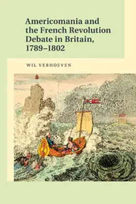 Verhoeven |  Americomania and the French Revolution Debate in Britain, 1789-1802 | Buch |  Sack Fachmedien