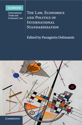 Delimatsis | The Law, Economics and Politics of International Standardisation | Buch | 978-1-107-57194-5 | sack.de