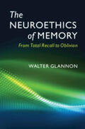 Glannon |  The Neuroethics of Memory: From Total Recall to Oblivion | Buch |  Sack Fachmedien