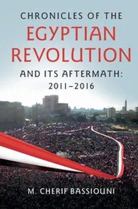 Bassiouni | Chronicles of the Egyptian Revolution and Its Aftermath: 2011-2016 | Buch | 978-1-107-58991-9 | sack.de