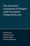 Gore / Lewis / Lofaro |  The Economic Assessment of Mergers under European Competition Law | Buch |  Sack Fachmedien