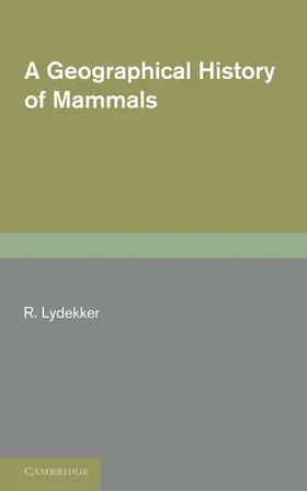 Lydekker |  A Geographical History of Mammals | Buch |  Sack Fachmedien