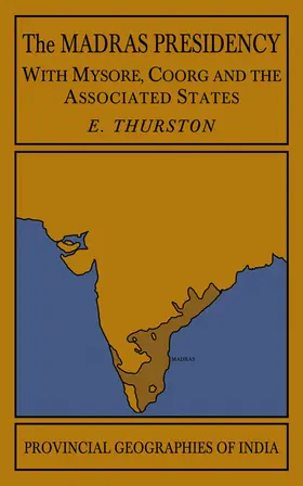 Thurston |  The Madras Presidency with Mysore, Coorg and the Associated States | Buch |  Sack Fachmedien