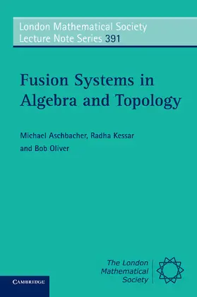 Aschbacher / Kessar / Oliver |  Fusion Systems in Algebra and Topology | Buch |  Sack Fachmedien