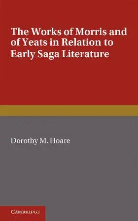 Hoare |  The Works of Morris and Yeats in Relation to Early Saga Literature | Buch |  Sack Fachmedien