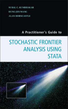 Horncastle / Kumbhakar / Wang |  A Practitioner's Guide to Stochastic Frontier Analysis Using Stata | Buch |  Sack Fachmedien