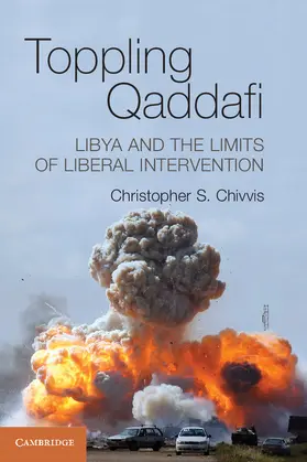 Chivvis |  Toppling Qaddafi | Buch |  Sack Fachmedien