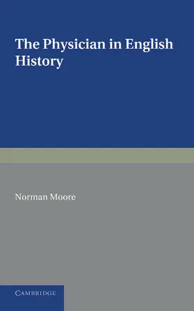 Moore | The Physician in English History | Buch | 978-1-107-61586-1 | sack.de