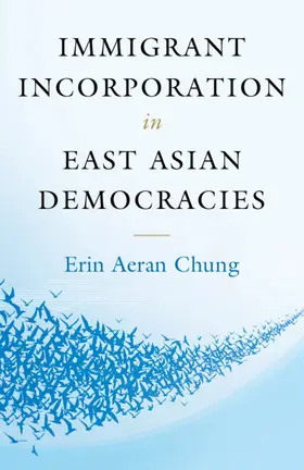 Chung | Immigrant Incorporation in East Asian Democracies | Buch | 978-1-107-61696-7 | www.sack.de